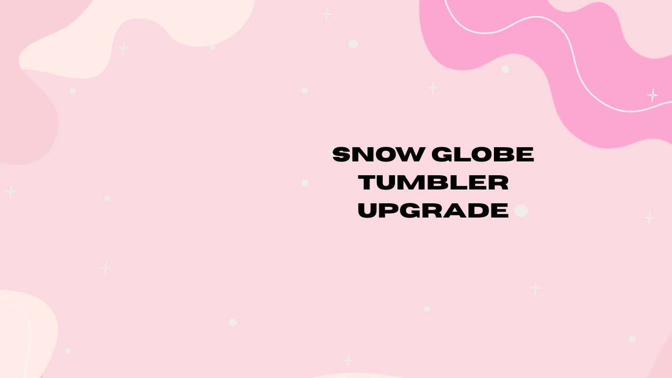 Tumbler Upgrade